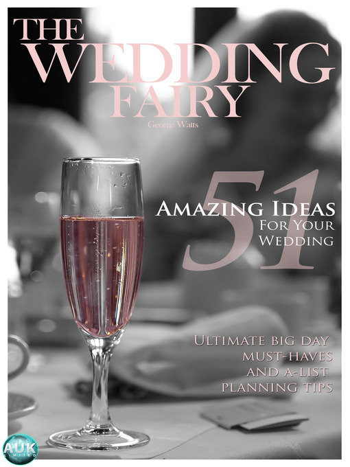 Title details for 51 Amazing Ideas for Your Wedding by The Wedding Fairy George Watts - Available